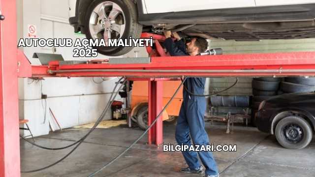 Autoclub Açma Maliyeti 2025