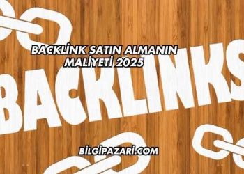Backlink Satın Almanın Maliyeti 2025
