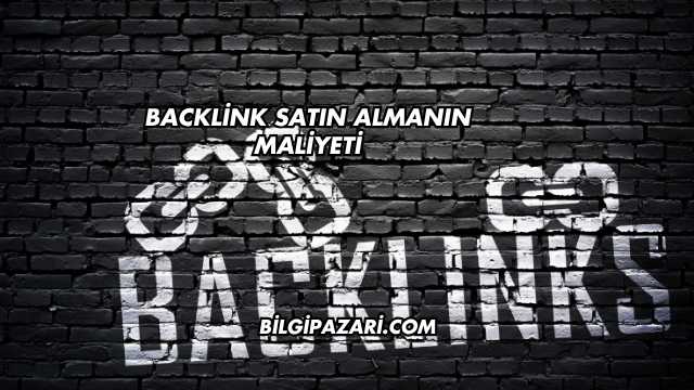 Backlink Satın Almanın Maliyeti
