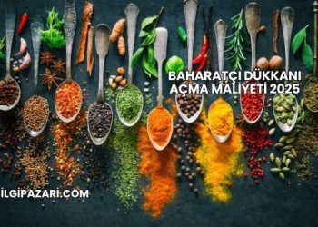 Baharatçı Dükkanı Açma Maliyeti 2025