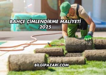 Bahçe Çimlendirme Maliyeti 2025