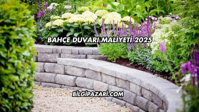 Bahçe Duvarı Maliyeti 2025