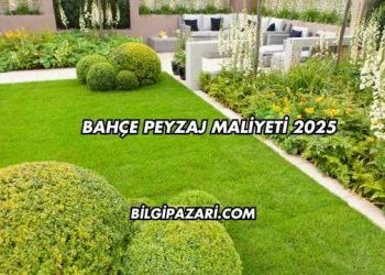 Bahçe Peyzaj Maliyeti 2025