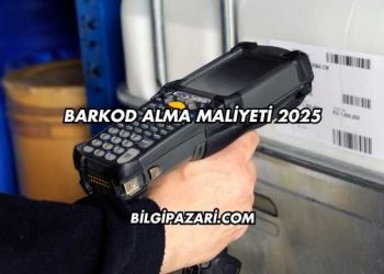 Barkod Alma Maliyeti 2025