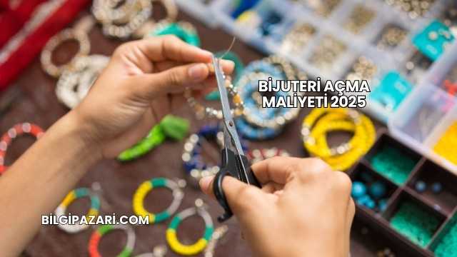 Bijuteri Açma Maliyeti 2025