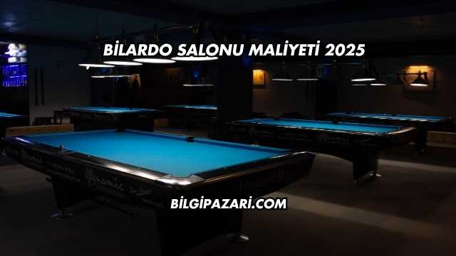 Bilardo Salonu Maliyeti 2025