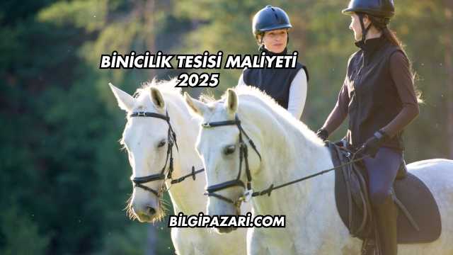 Binicilik Tesisi Maliyeti 2025
