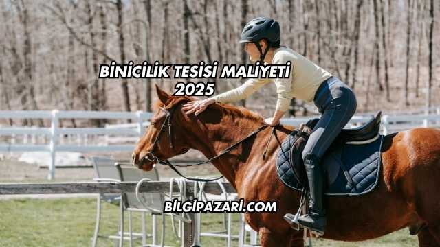 Binicilik Tesisi Maliyeti 2025