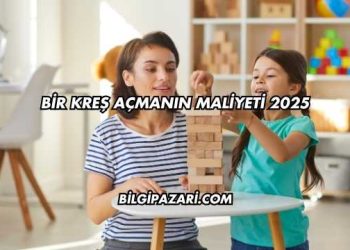 Bir Kreş Açmanın Maliyeti 2025