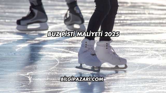 Buz Pisti Maliyeti 2025