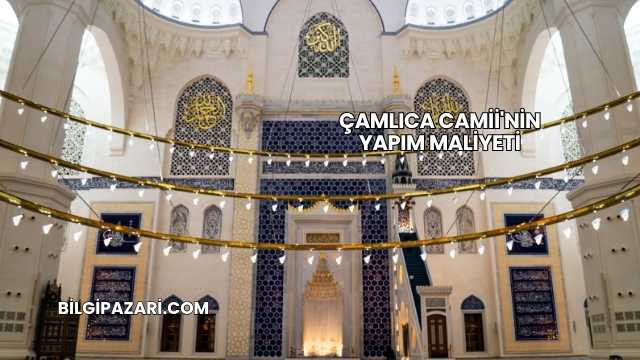Çamlıca Camii'nin Yapım Maliyeti