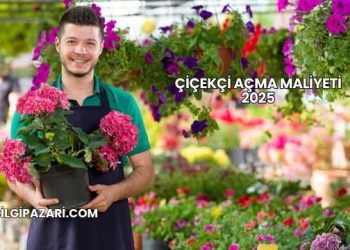 Çiçekçi Açma Maliyeti 2025