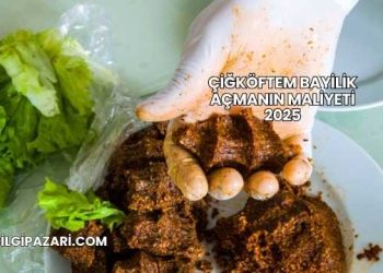 Çiğköftem Bayilik Açmanın Maliyeti 2025