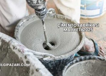 Çimento Fabrikası Maliyeti 2025
