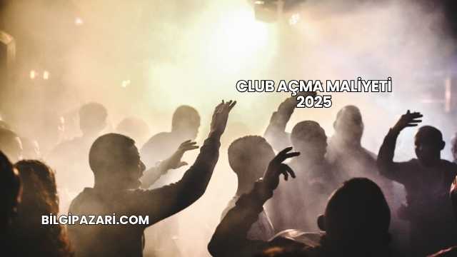 Club Açma Maliyeti 2025