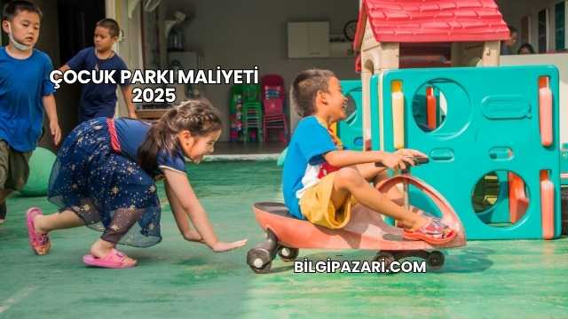 Çocuk Parkı Maliyeti 2025