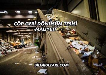 Çöp Geri Dönüşüm Tesisi Maliyeti
