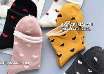 Çorap İmalatı Maliyeti 2025