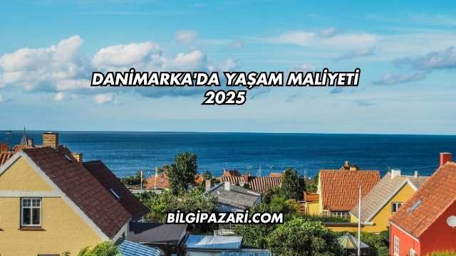 Danimarka'da Yaşam Maliyeti 2025