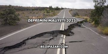 Depremin Maliyeti 2025