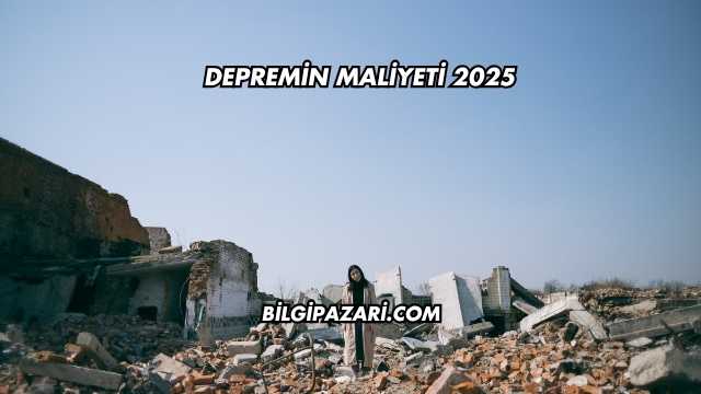 Depremin Maliyeti 2025