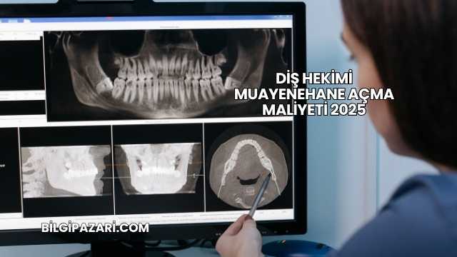 Diş Hekimi Muayenehane Açma Maliyeti 2025