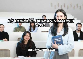Diş Hekimliği Okumanın Maliyeti 2025