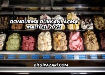 Dondurma Dükkanı Açma Maliyeti 2025