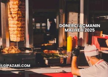 Dönerci Açmanın Maliyeti 2025
