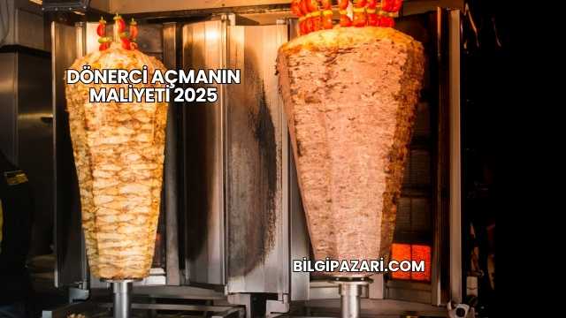 Dönerci Açmanın Maliyeti 2025