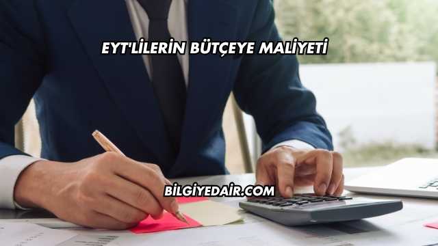 EYT'lilerin Bütçeye Maliyeti