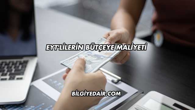 EYT'lilerin Bütçeye Maliyeti