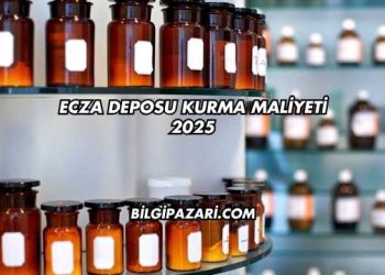Ecza Deposu Kurma Maliyeti 2025
