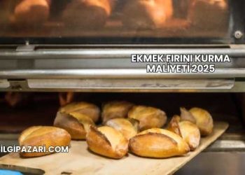 Ekmek Fırını Kurma Maliyeti 2025