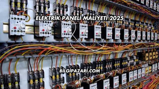 Elektrik Paneli Maliyeti 2025