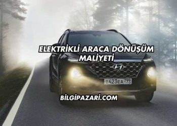 Elektrikli Araca Dönüşüm Maliyeti