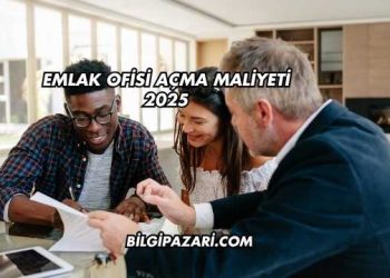 Emlak Ofisi Açma Maliyeti 2025