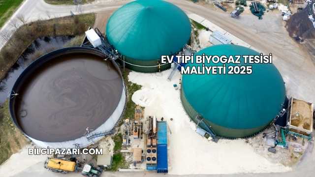 Ev Tipi Biyogaz Tesisi Maliyeti 2025
