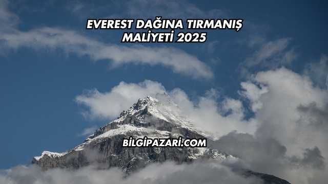 Everest Dağına Tırmanış Maliyeti 2025