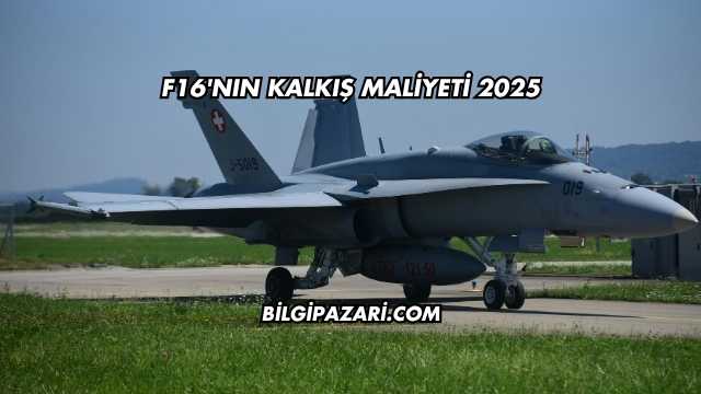 F16'nın Kalkış Maliyeti 2025