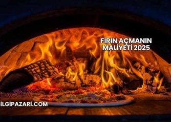 Fırın Açmanın Maliyeti 2025