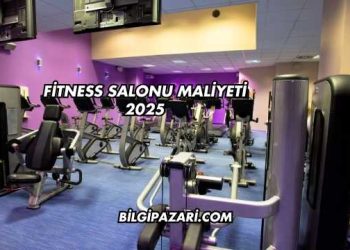 Fitness Salonu Maliyeti 2025