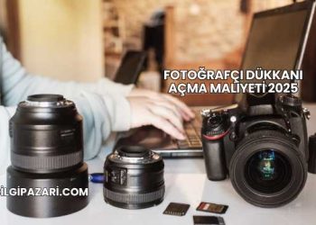Fotoğrafçı Dükkanı Açma Maliyeti 2025