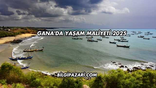 Gana'da Yaşam Maliyeti 2025