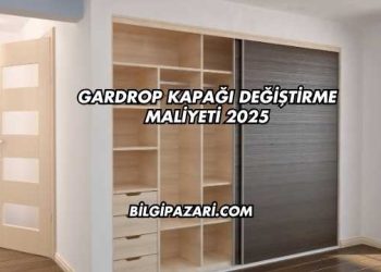 Gardrop Kapağı Değiştirme Maliyeti 2025