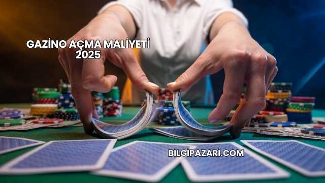 Gazino Açma Maliyeti 2025