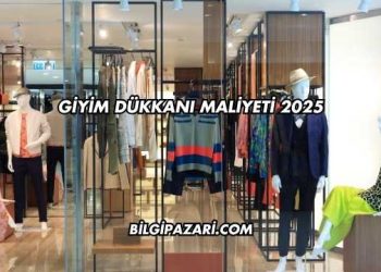 Giyim Dükkanı Maliyeti 2025