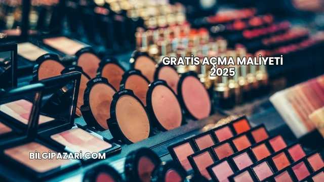 Gratis Açma Maliyeti 2025
