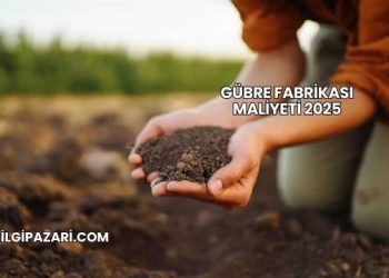 Gübre Fabrikası Maliyeti 2025