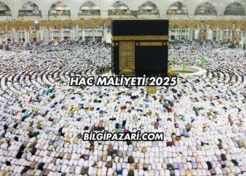 Hac Maliyeti 2025